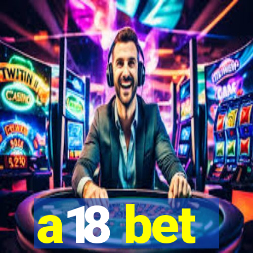 a18 bet